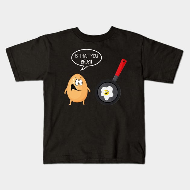 Is That You Bro Funny Egg Omelet T-shirt Gift Kids T-Shirt by Bensonn